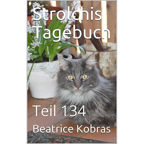 Strolchis Tagebuch - Teil 134, Beatrice Kobras