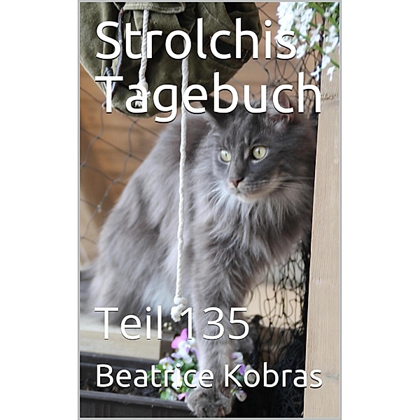 Strolchis Tagebuch - Teil 135, Beatrice Kobras