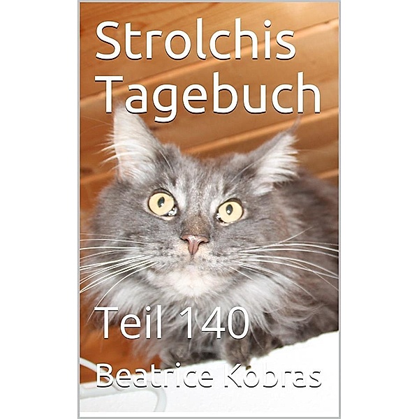 Strolchis Tagebuch - Teil 140 / Strolchis Tagebuch Bd.140, Beatrice Kobras