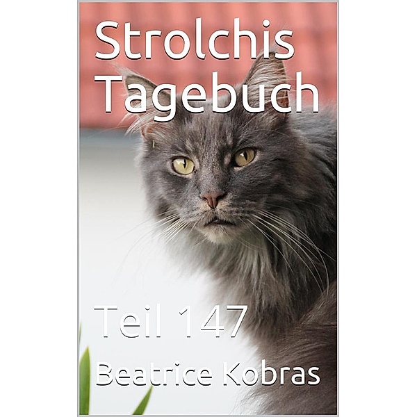 Strolchis Tagebuch - Teil 147 / Strolchis Tagebuch Bd.146, Beatrice Kobras