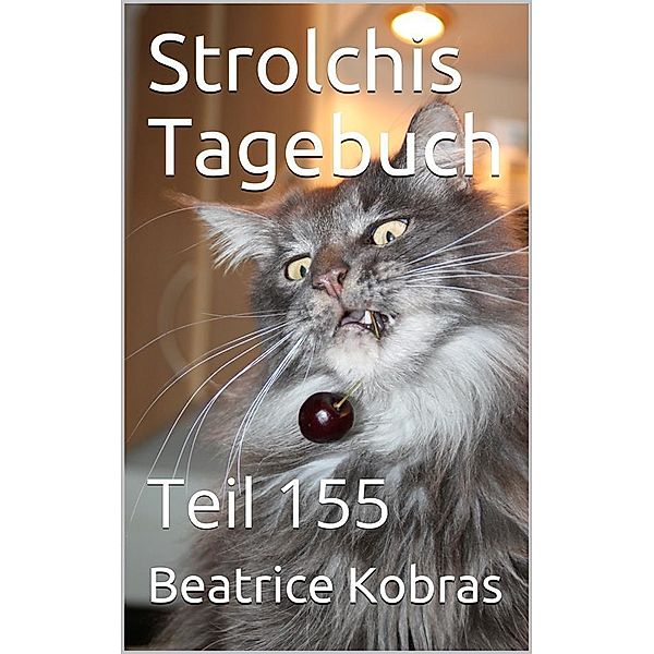 Strolchis Tagebuch - Teil 155 / Strolchis Tagebuch Bd.155, Beatrice Kobras