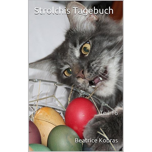 Strolchis Tagebuch - Teil 16 / Strolchis Tagebuch Bd.16, Beatrice Kobras