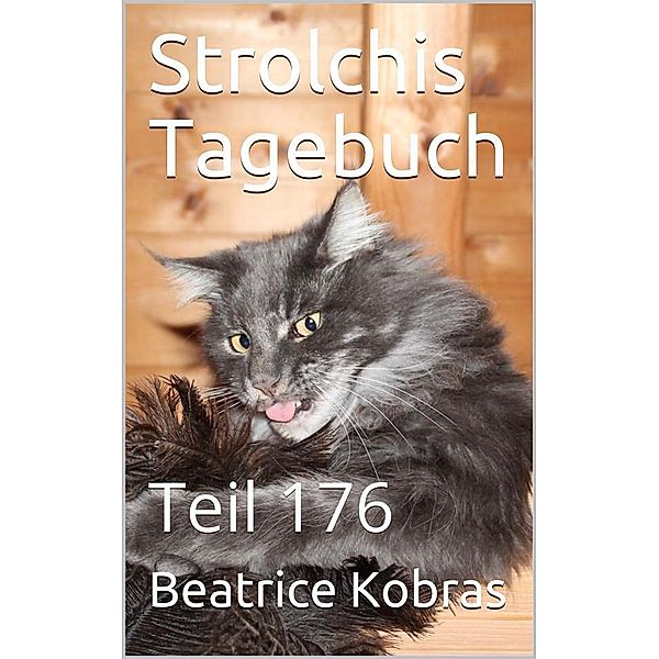 Strolchis Tagebuch - Teil 176 / Strolchis Tagebuch Bd.176, Beatrice Kobras