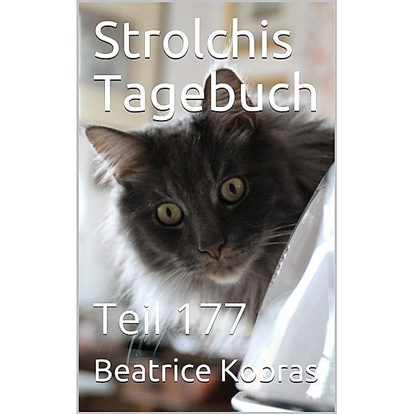 Strolchis Tagebuch - Teil 177 / Strolchis Tagebuch Bd.177, Beatrice Kobras