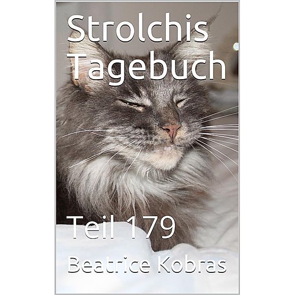 Strolchis Tagebuch - Teil 179 / Strolchis Tagebuch Bd.179, Beatrice Kobras