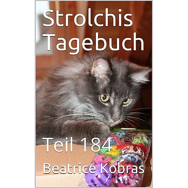 Strolchis Tagebuch - Teil 184 / Strolchis Tagebuch Bd.184, Beatrice Kobras