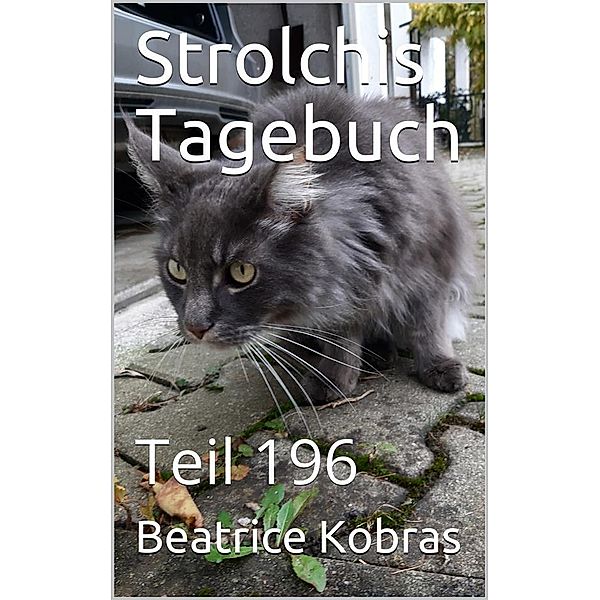 Strolchis Tagebuch - Teil 196 / Strolchis Tagebuch Bd.196, Beatrice Kobras