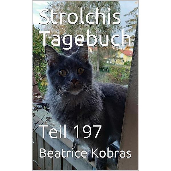 Strolchis Tagebuch - Teil 197 / Strolchis Tagebuch Bd.197, Beatrice Kobras