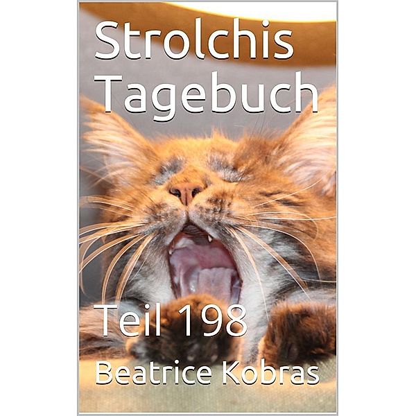 Strolchis Tagebuch - Teil 198 / Strolchis Tagebuch Bd.198, Beatrice Kobras
