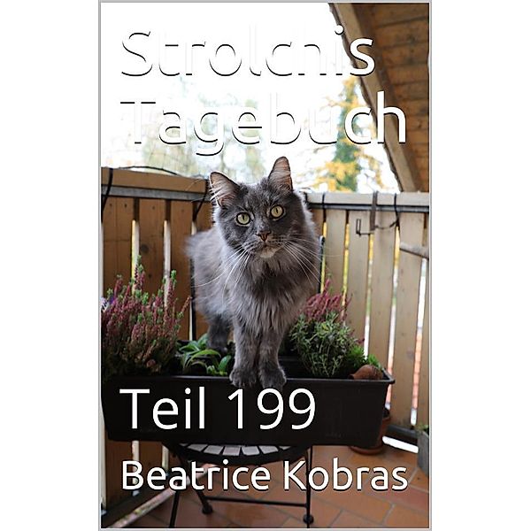 Strolchis Tagebuch - Teil 199 / Strolchis Tagebuch Bd.199, Beatrice Kobras