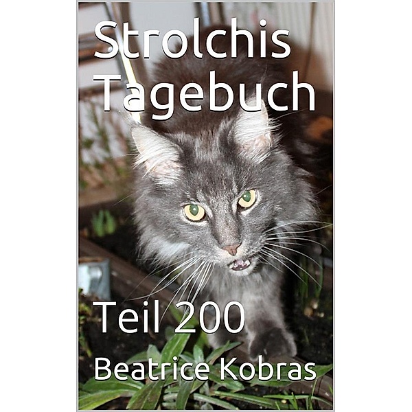 Strolchis Tagebuch - Teil 200 / Strolchis Tagebuch Bd.200, Beatrice Kobras