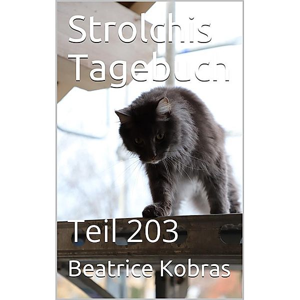 Strolchis Tagebuch - Teil 203 / Strolchis Tagebuch Bd.203, Beatrice Kobras