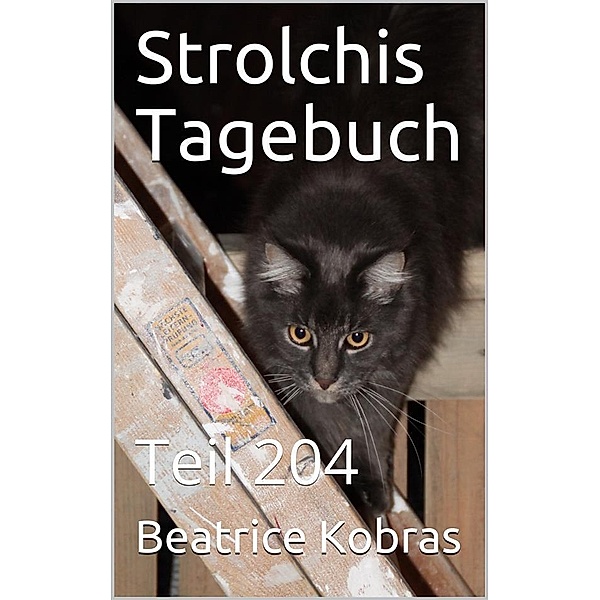 Strolchis Tagebuch - Teil 204 / Strolchis Tagebuch Bd.204, Beatrice Kobras