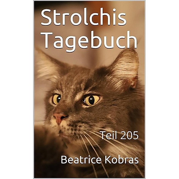 Strolchis Tagebuch - Teil 205 / Strolchis Tagebuch Bd.205, Beatrice Kobras