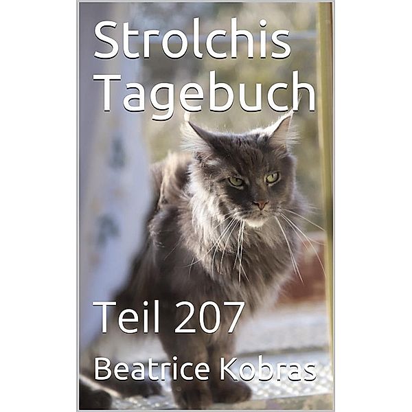 Strolchis Tagebuch - Teil 207 / Strolchis Tagebuch Bd.207, Beatrice Kobras