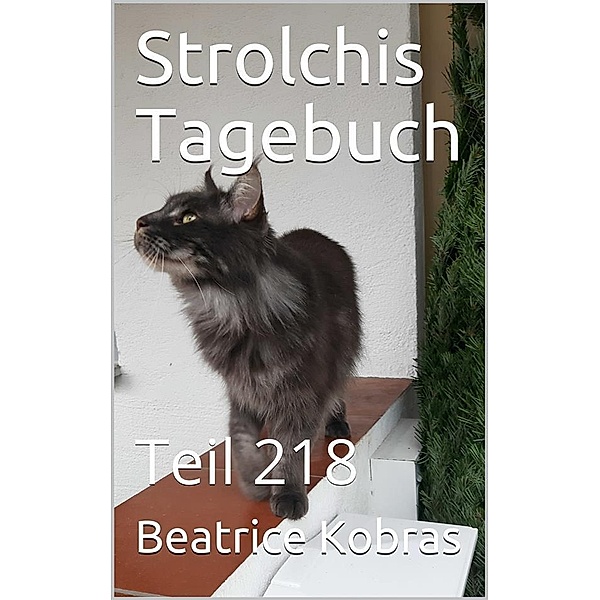 Strolchis Tagebuch - Teil 218 / Strolchis Tagebuch Bd.218, Beatrice Kobras