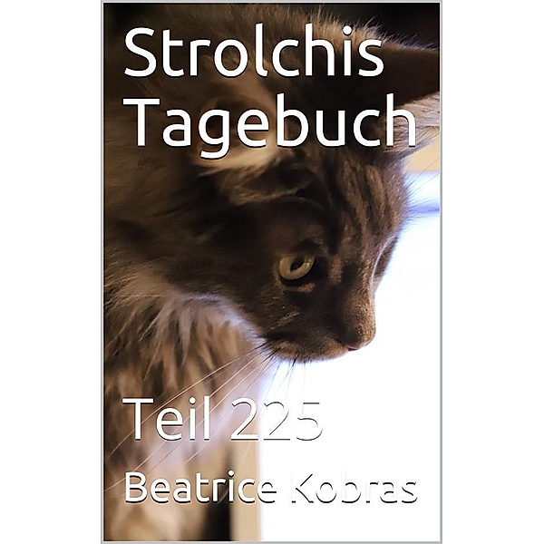 Strolchis Tagebuch - Teil 225 / Strolchis Tagebuch Bd.225, Beatrice Kobras