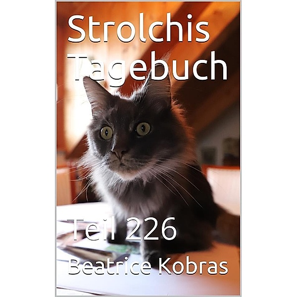 Strolchis Tagebuch - Teil 226 / Strolchis Tagebuch Bd.226, Beatrice Kobras