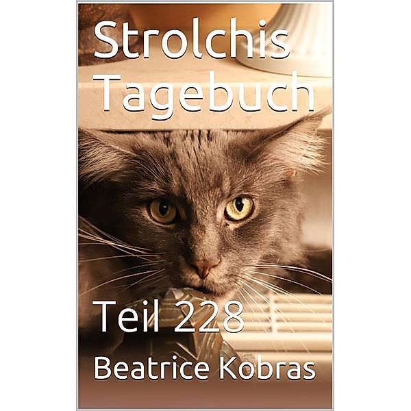 Strolchis Tagebuch - Teil 228 / Strolchis Tagebuch Bd.228, Beatrice Kobras