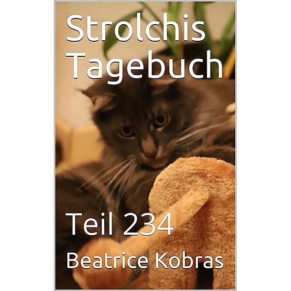 Strolchis Tagebuch - Teil 234 / Strolchis Tagebuch Bd.234, Beatrice Kobras