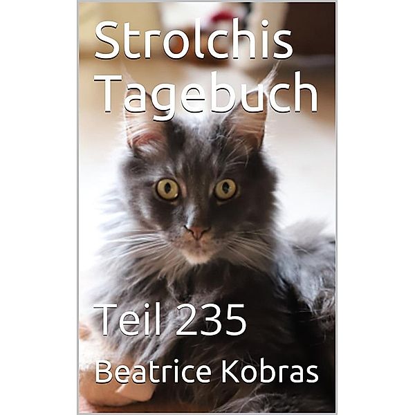 Strolchis Tagebuch - Teil 235 / Strolchis Tagebuch Bd.235, Beatrice Kobras