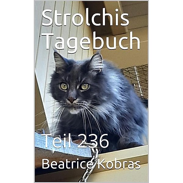Strolchis Tagebuch - Teil 236 / Strolchis Tagebuch Bd.236, Beatrice Kobras