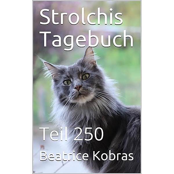 Strolchis Tagebuch - Teil 250 / Strolchis Tagebuch Bd.250, Beatrice Kobras