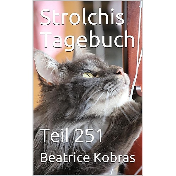Strolchis Tagebuch - Teil 251 / Strolchis Tagebuch Bd.251, Beatrice Kobras