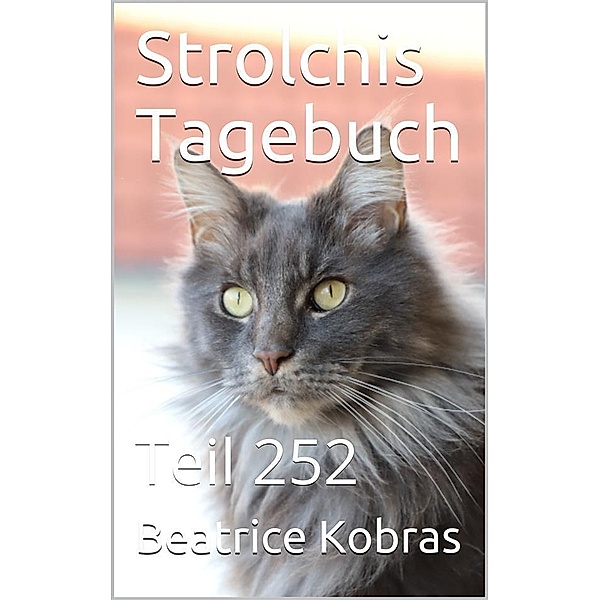 Strolchis Tagebuch - Teil 252 / Strolchis Tagebuch Bd.252, Beatrice Kobras