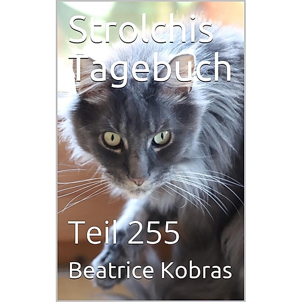 Strolchis Tagebuch - Teil 255 / Strolchis Tagebuch Bd.255, Beatrice Kobras