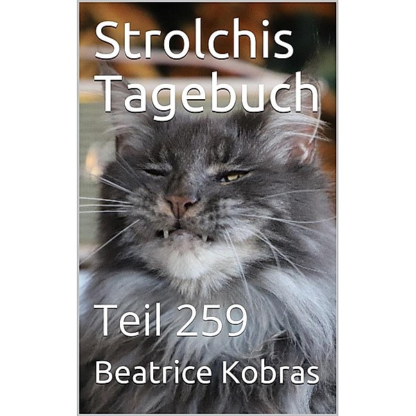 Strolchis Tagebuch - Teil 259 / Strolchis Tagebuch Bd.259, Beatrice Kobras