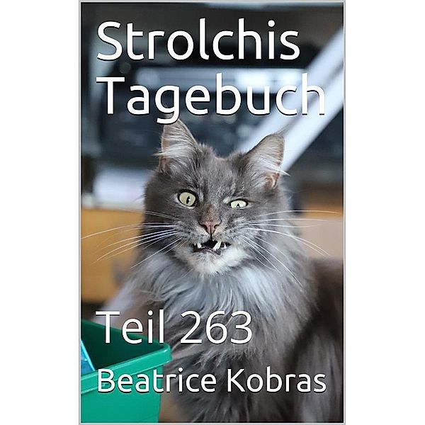 Strolchis Tagebuch - Teil 263 / Strolchis Tagebuch Bd.263, Beatrice Kobras