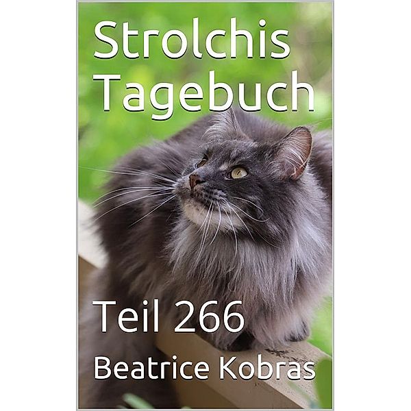 Strolchis Tagebuch - Teil 266 / Strolchis Tagebuch Bd.266, Beatrice Kobras