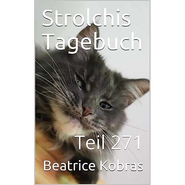 Strolchis Tagebuch - Teil 271 / Strolchis Tagebuch Bd.271, Beatrice Kobras