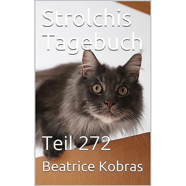 Strolchis Tagebuch - Teil 272 / Strolchis Tagebuch Bd.272, Beatrice Kobras