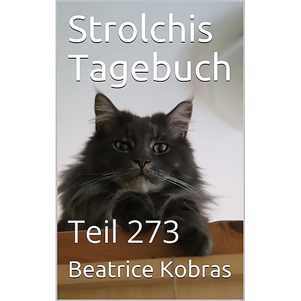 Strolchis Tagebuch - Teil 273 / Strolchis Tagebuch Bd.273, Beatrice Kobras