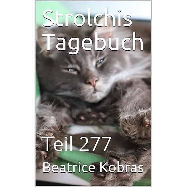 Strolchis Tagebuch - Teil 277 / Strolchis Tagebuch Bd.277, Beatrice Kobras