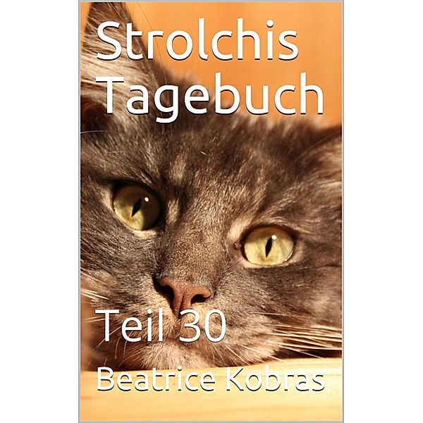 Strolchis Tagebuch - Teil 30, Beatrice Kobras