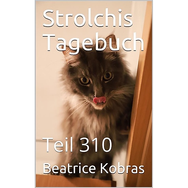 Strolchis Tagebuch - Teil 310 / Strolchis Tagebuch Bd.310, Beatrice Kobras