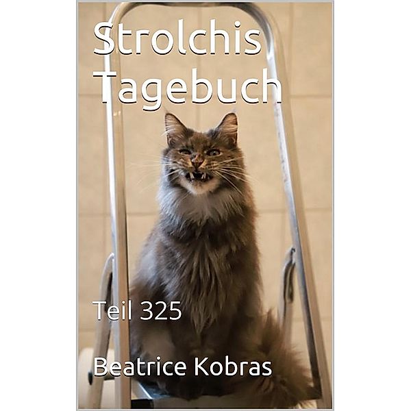 Strolchis Tagebuch - Teil 325 / Strolchis Tagebuch Bd.325, Beatrice Kobras