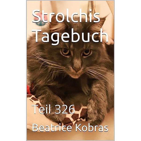 Strolchis Tagebuch - Teil 326 / Strolchis Tagebuch Bd.326, Beatrice Kobras