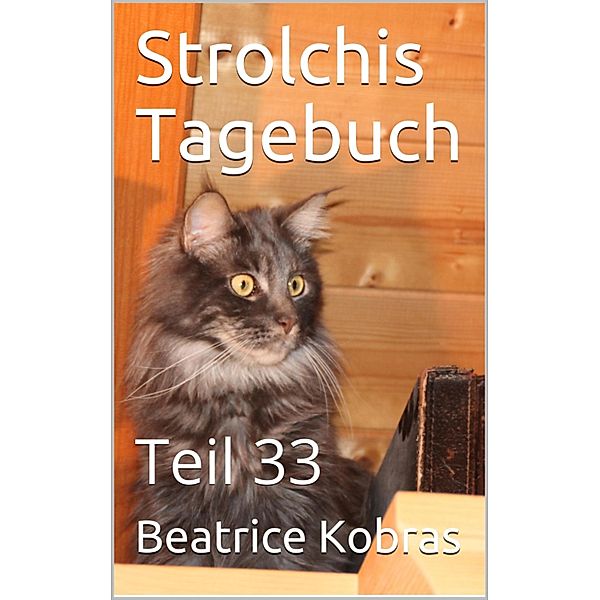 Strolchis Tagebuch - Teil 33, Beatrice Kobras