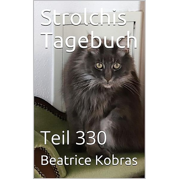 Strolchis Tagebuch - Teil 330 / Strolchis Tagebuch Bd.330, Beatrice Kobras