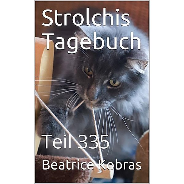 Strolchis Tagebuch - Teil 335 / Strolchis Tagebuch Bd.335, Beatrice Kobras