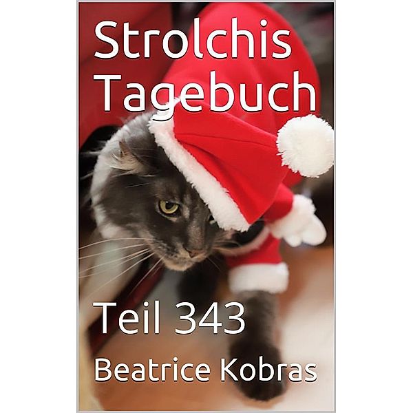 Strolchis Tagebuch - Teil 343 / Strolchis Tagebuch Bd.343, Beatrice Kobras