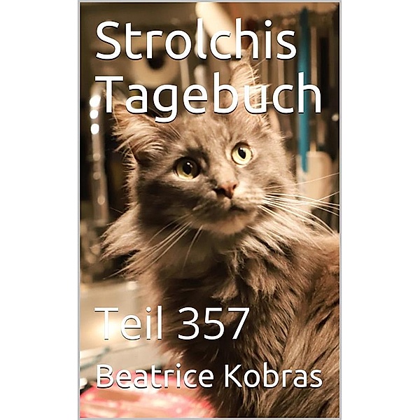 Strolchis Tagebuch - Teil 357 / Strolchis Tagebuch Bd.357, Beatrice Kobras