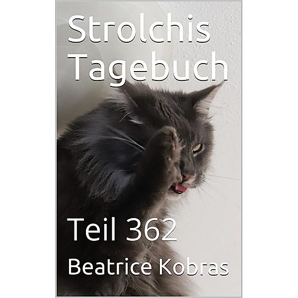Strolchis Tagebuch - Teil 362 / Strolchis Tagebuch Bd.362, Beatrice Kobras
