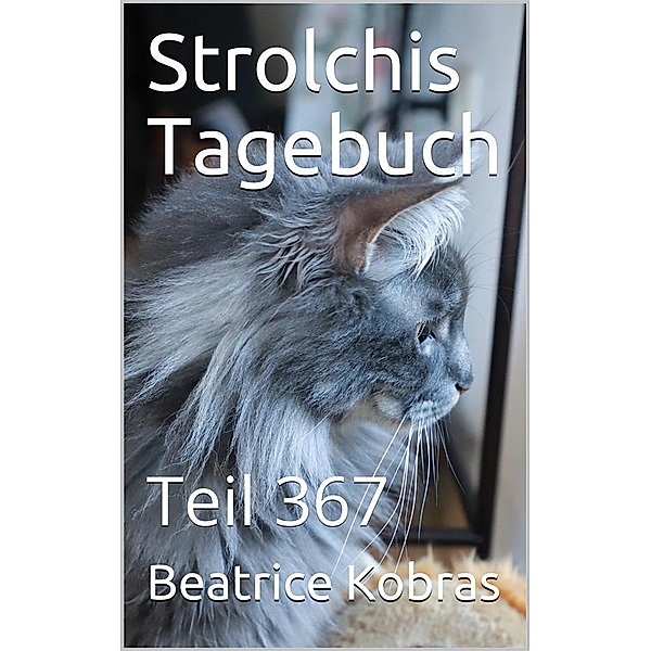 Strolchis Tagebuch - Teil 367 / Strolchis Tagebuch Bd.367, Beatrice Kobras