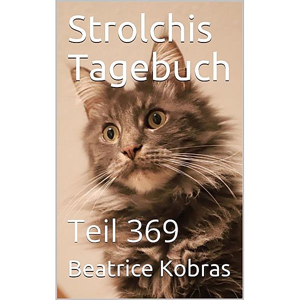 Strolchis Tagebuch - Teil 369 / Strolchis Tagebuch Bd.369, Beatrice Kobras