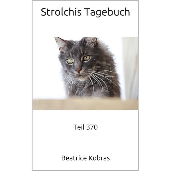 Strolchis Tagebuch - Teil 370 / Strolchis Tagebuch Bd.370, Beatrice Kobras